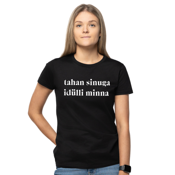 T-särk "tahan sinuga idülli minna"